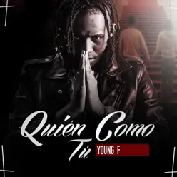 Quién Como Tú - Single - Young F Quién Como Tú - Single - Young F