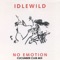 No Emotion (Cucumber Club Mix) - Idlewild lyrics