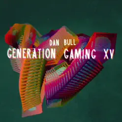Generation Gaming XV - Dan Bull Generation Gaming XV - Dan Bull