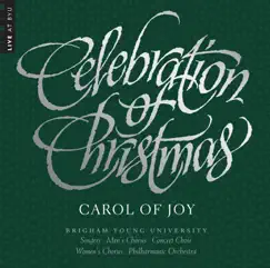 Celebration of Christmas: Carol of Joy (Live) by BYU Combined Choirs & BYU Philharmonic Orchestra album reviews, ratings, credits