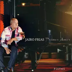 Primer Amor (Pistas) - Jairo Frías