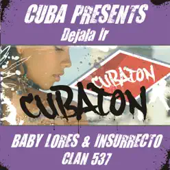 Déjala Ir (Cuba Presents Cubaton) - Single - Clan 537