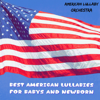 Best American Lullabies for Babys and Newborn - American Lullaby Orchestra