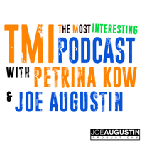 TMI Podcast with Petrina Kow And Joe Augustin podcast