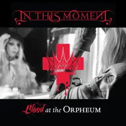 Blood at the Orpheum (Live) - In This Moment