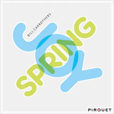 Joy Spring (feat. Drew Gress & Bill Stewart) - Bill Carrothers