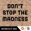 Stream & download Don't Stop the Madness (WMTV 135 BPM Workout Mix) - Single