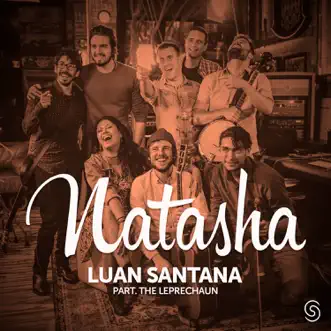 Natasha (feat. The Leprechaun) - Single by Luan Santana album reviews, ratings, credits