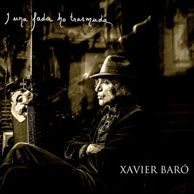 I una fada ho trasmuda - Xavier Baró I una fada ho trasmuda - Xavier Baró