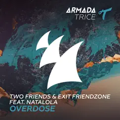 Overdose (feat. Natalola) - Single by Two Friends & Exit Friendzone album reviews, ratings, credits
