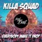 Everybody Make It Drop (Club Mix) - Killa Squad lyrics