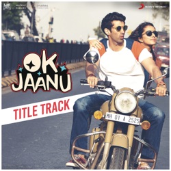 A. R. Rahman - OK Jaanu Title Track
