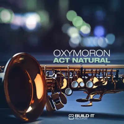 Act Natural - Single - Oxymoron