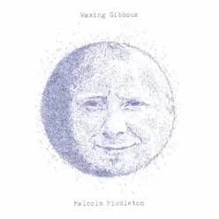 Waxing Gibbous (Bonus Track Version) - Malcolm Middleton