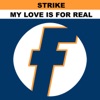 Strike - My Love Is For Real (Strike's Small Upfront Dub)