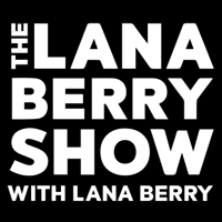The Lana Berry Show podcast