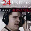 24 Éxitos de los Relampagos del Norte Con Larry Hernandez, Vol. 1 album lyrics, reviews, download