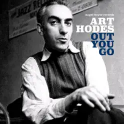 Out You Go - Art Hodes Out You Go - Art Hodes
