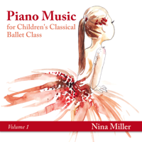 Nina Miller - Piano Music for Children's Classical Ballet Class, Vol. 1 artwork