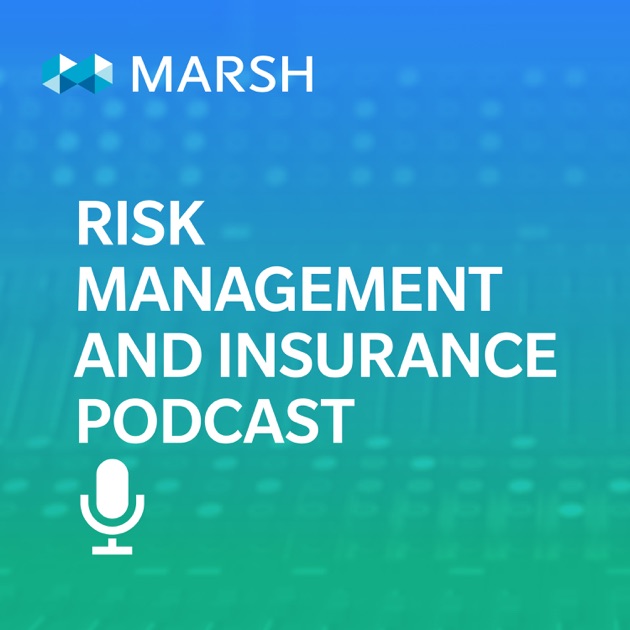 Risk Management and Insurance Podcast by Marsh on Apple Risk Management and Insurance Podcast by Marsh on Apple