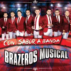 Con Sabor a Banda - Brazeros Musical Con Sabor a Banda - Brazeros Musical