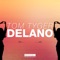 Delano (Extended Mix) - Tom Tyger lyrics