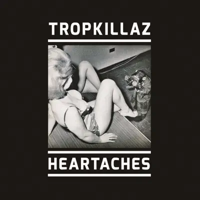 Heartaches - Single - Tropkillaz