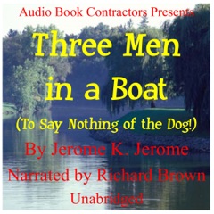 Three Men in a Boat (To Say Nothing of the Dog) (Unabridged)