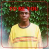 To Be You - Single