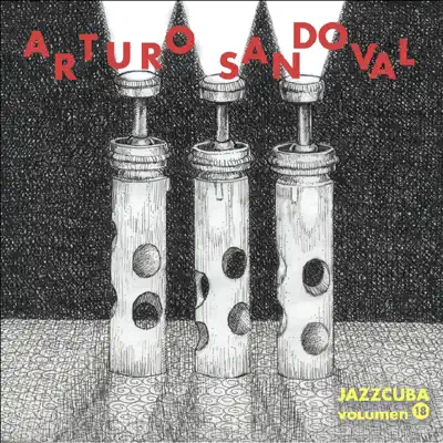 JazzCuba, Vol. 18: Arturo Sandoval - Arturo Sandoval JazzCuba, Vol. 18: Arturo Sandoval - Arturo Sandoval