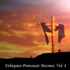 Ethiopian Protestant Mezmur, Vol. 8