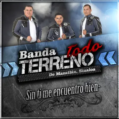 Sin Ti Me Encuentro Bien - Single - Banda Todo Terreno