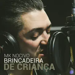 Brincadeira de Criança - Single by Mk Nocivo album reviews, ratings, credits