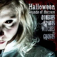 Halloween Sound Effects - Halloween Sounds of Horrors, Zombies, Spirits, Witches, and Ghosts artwork