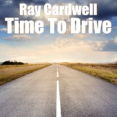 Ray Cardwell - Time To Drive