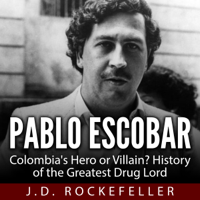 J. D. Rockefeller - Pablo Escobar: Colombia's Hero or Villain?: History of the Greatest Drug Lord (Unabridged) artwork