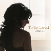 To Be Loved - Ilonka