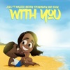 With You (feat. Maleek Berry, Stonebwoy & Eugy) - Single