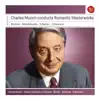Charles Munch Conducts Romantic Masterworks album lyrics, reviews, download