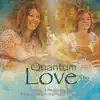 Quantum Love: Songs of Awakening album lyrics, reviews, download
