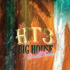 Big House / Small Time by HT3 album reviews, ratings, credits