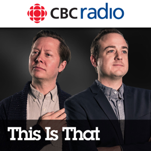 This Is That from CBC Radio podcast