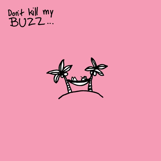 Cover artwork for Don't Kill My Buzz...