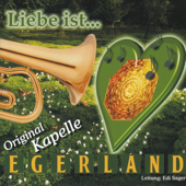 Liebe ist... - Original Kapelle Egerland