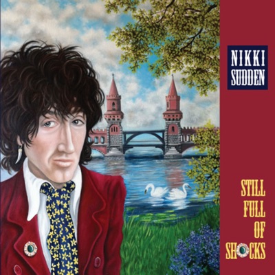 Still Full of Shocks - Nikki Sudden