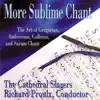 More Sublime Chant: The Art of Gregorian, Ambrosian, Gallican & Sarum Chant album lyrics, reviews, download