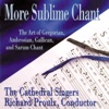 More Sublime Chant: The Art of Gregorian, Ambrosian, Gallican & Sarum Chant