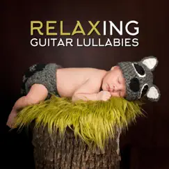 Relaxing Guitar Lullabies: Newborn Baby Songs, Nursery Rhymes to Help Your Baby Sleep, Relaxation Meditation Songs Divine, Soothing Sounds by Various Artists album reviews, ratings, credits