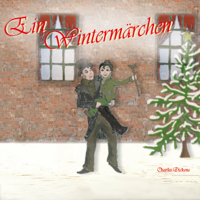 Charles Dickens - Ein Wintermärchen. Die Weihnachtsgeschichte von Charles Dickens artwork