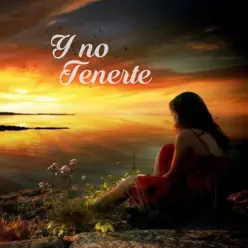 Y No Tenerte - Single - Nery Godoy Y No Tenerte - Single - Nery Godoy